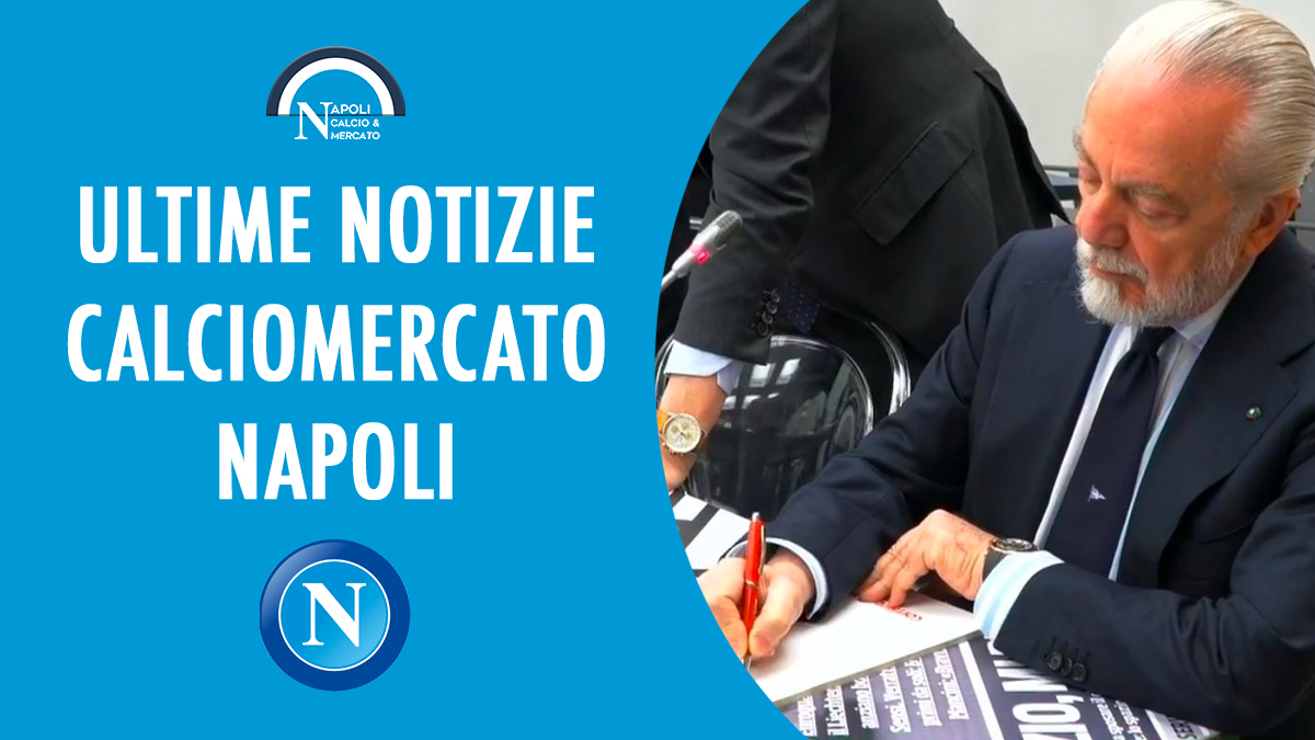 calciomercato napoli ultimissime notizie calcio mercato sscn calcionapoli24 calcionapoli1926