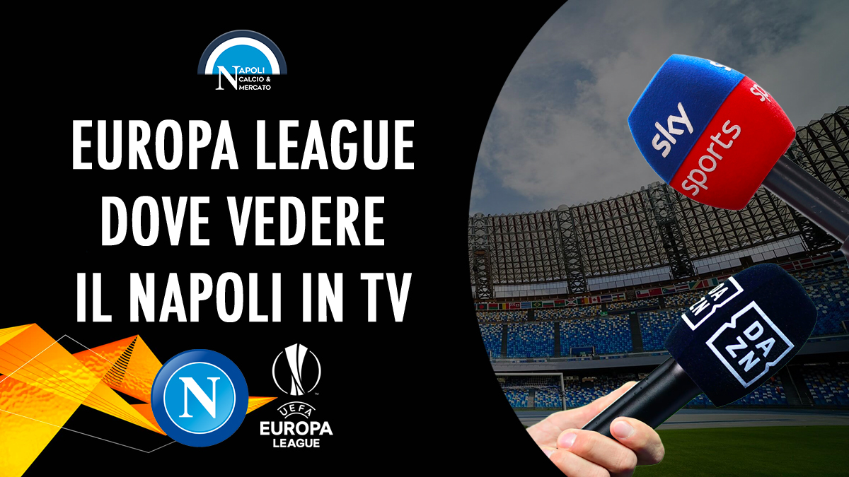 dove vedere partite del napoli calcio in tv diretta streaming sky o dazn uefa europa league