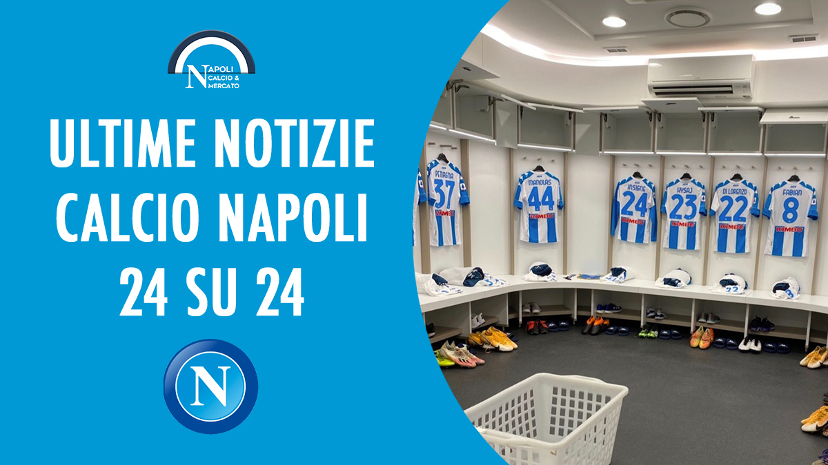 ultime notizie napoli calcio calcionapoli24 calcio napoli 1926 sscnapoli ultime news 24 napoli24