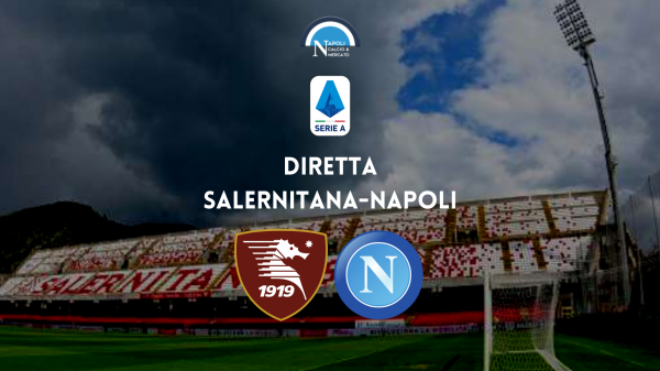 DIRETTA salernitana napoli partita oggi live cronaca serie a sintesi testuale gol