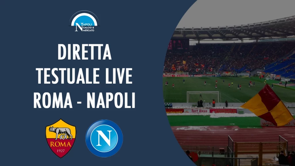 diretta roma-napoli live testuale cronaca cosa sta facendo il napoli ora risultato