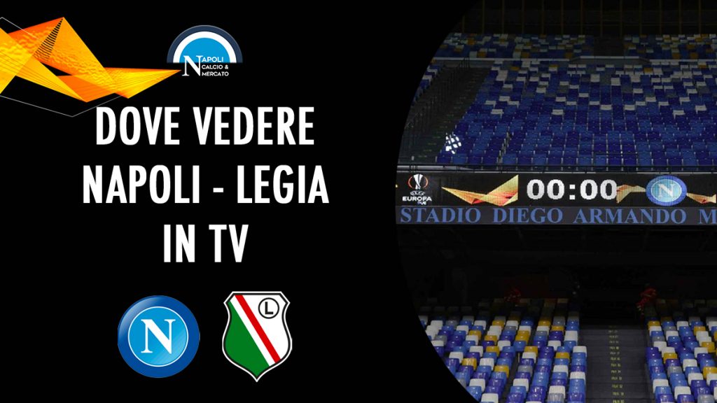 dove vedere napoli legia varsavia dove vederla in tv diretta streaming sky dazn prossima partita napoli europa league 2021