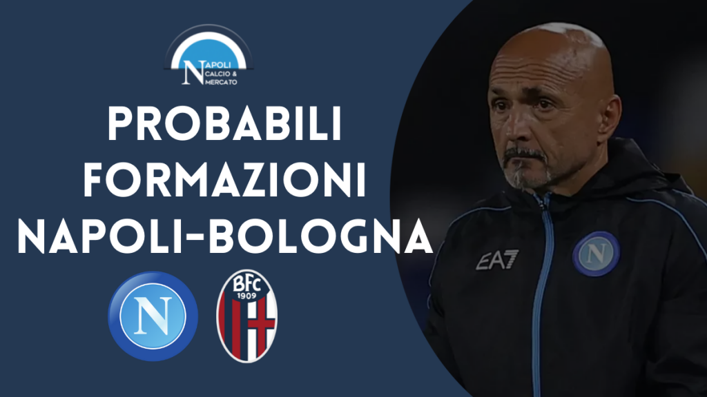 napoli-bologna probabili formazioni spalletti serie a probabile formazione 