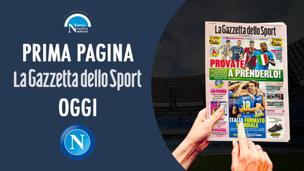 prima pagina gazzetta dello sport oggi prime pagine la gazzetta dello sport probabili formazioni edicola ssc napoli calcionapoli24