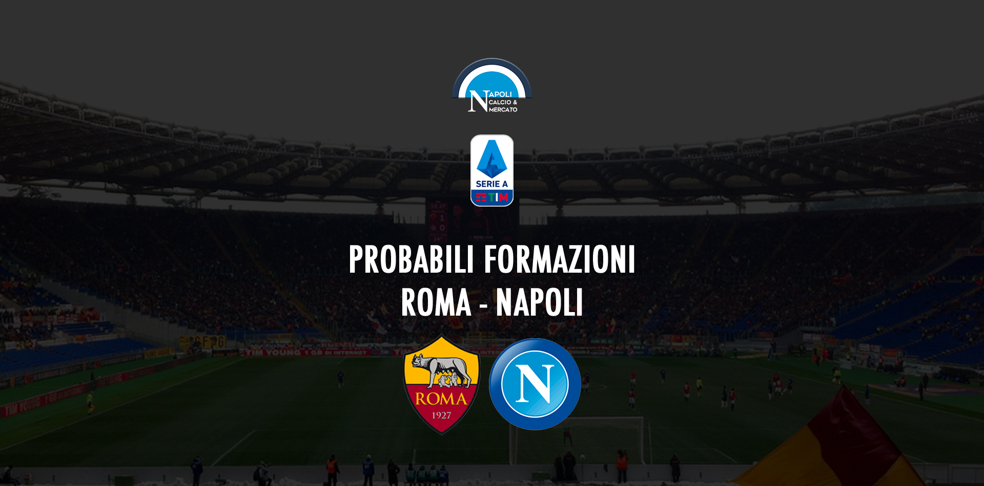 probabili formazioni roma napoli probabile formazione calcio napoli24 serie a stadio olimpico