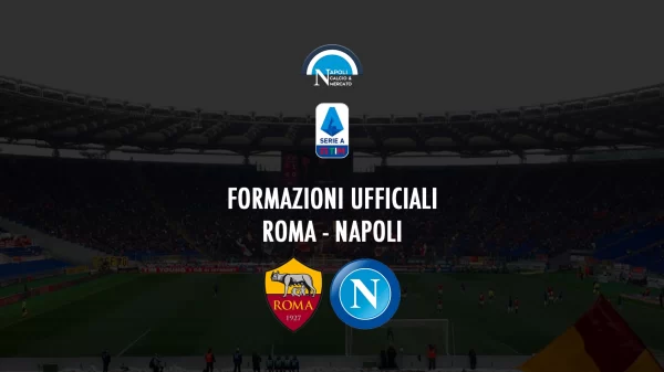 roma napoli formazioni ufficiali calcio napoli24 1926 serie a oggi