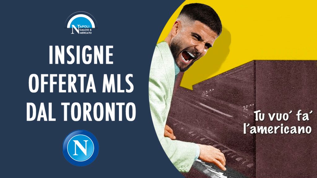 calciomercato napoli insigne mls offerta futuro toronto