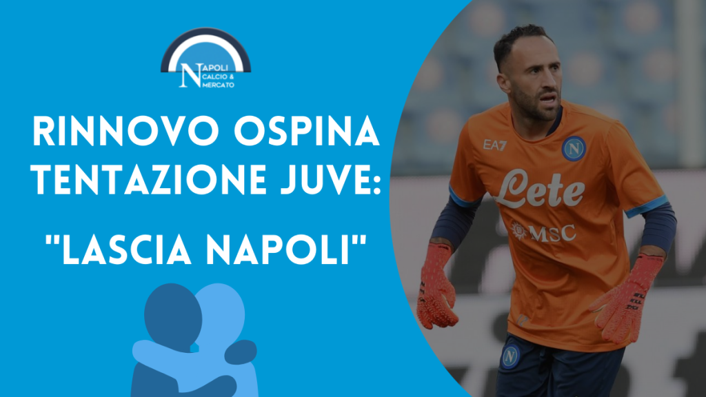 calciomercato napoli rinnovo ospina colombia juventus lazio mercato napoli