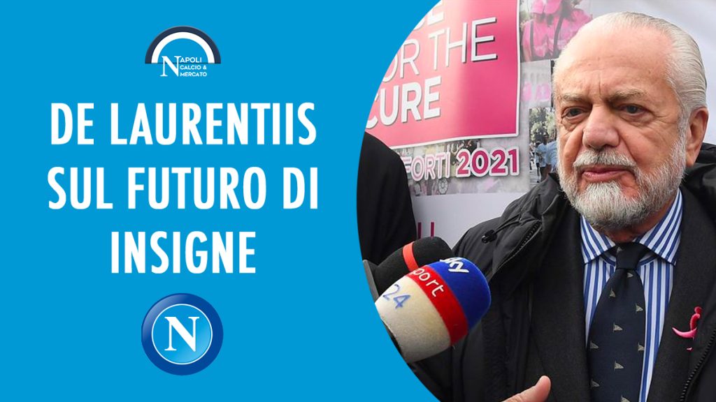 de laurentiis insigne futuro rinnovo stipendio calciomercato napoli