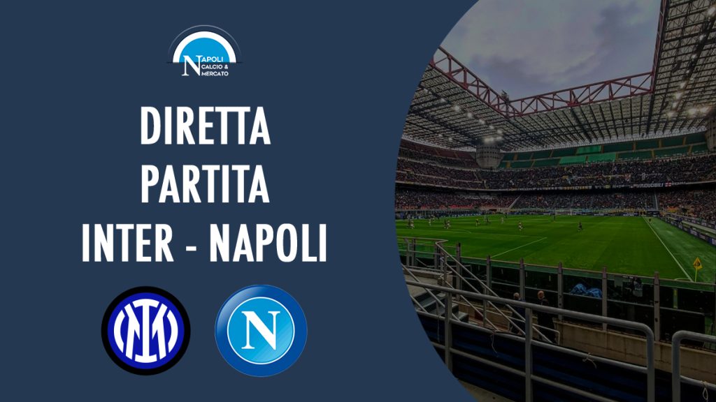 diretta inter napoli partita oggi serie a a che ora gioca risultato che sta facendo formazioni gol