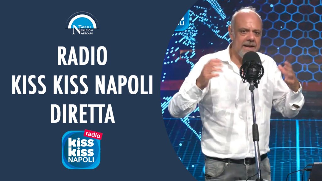 diretta radio kiss kiss napoli tv streaming frequenza radiocronaca