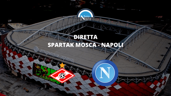 Diretta Spartak Mosca - Napoli