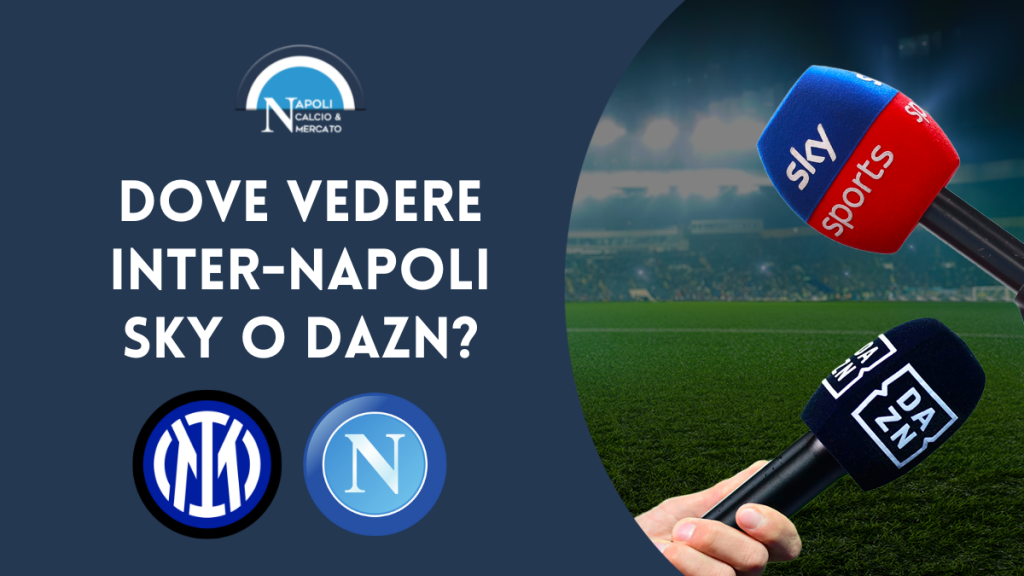 dove vedere inter napoli sky dazn serie a inter-napoli dove vederla in tv streaming