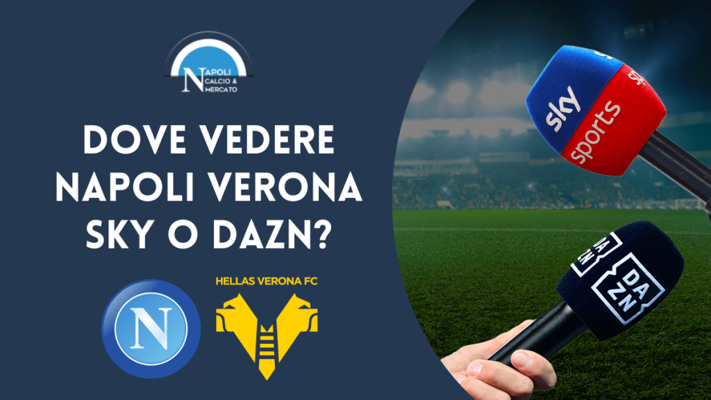 dove vedere napoli hellas verona sky dazn diretta streaming tv