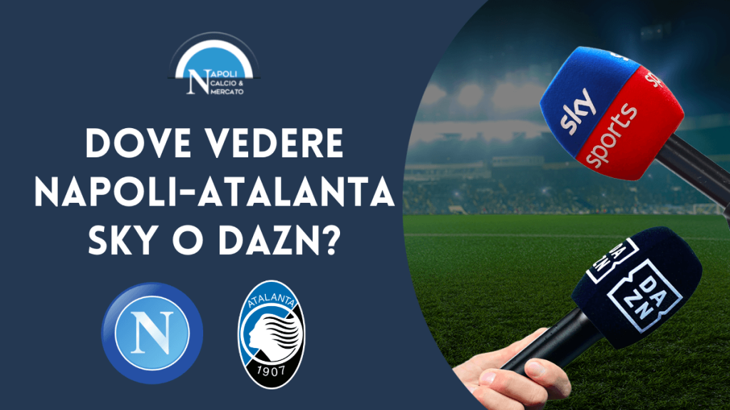 Dove vedere Napoli Atalanta, in TV o streaming