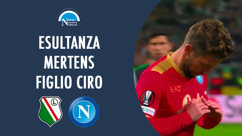 esultanza dries ciro mertens figli figlio moglie incinta dedica