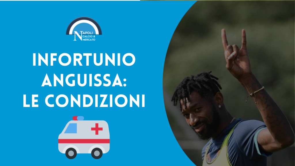 infortunio anguissa napoli comunicato inter-napoli tempi di recupero condizioni