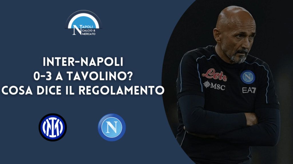 Inter-Napoli 0-3 a tavolino: ecco cosa dice il regolamento