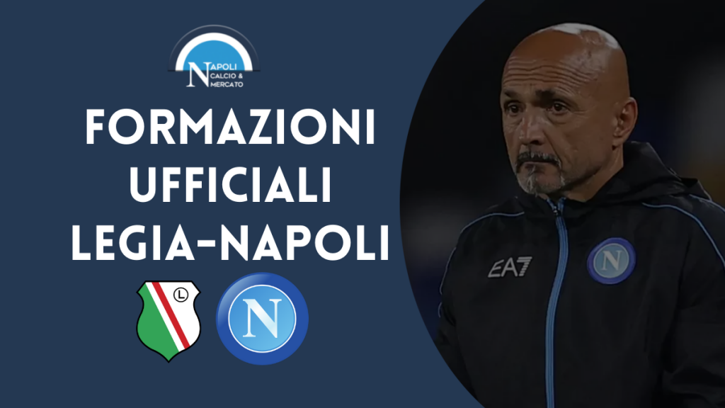 legia varsavia-napoli formazioni ufficiali formazione ufficiale europa league spalletti turnover legia napoli el 2021