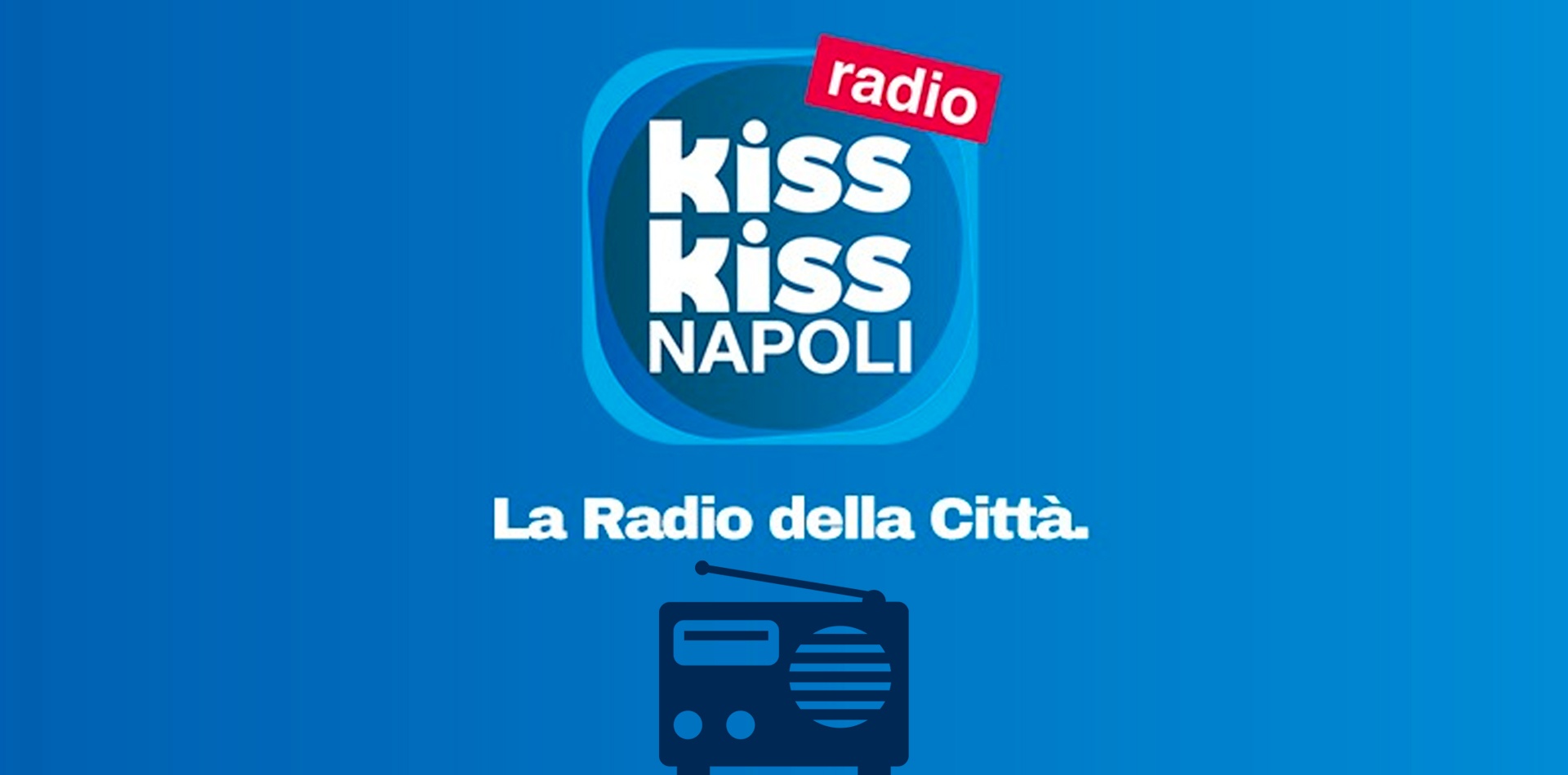 radio kiss kiss napoli streaming tv diretta frequenze frequenza sscnapoli calcionapoli