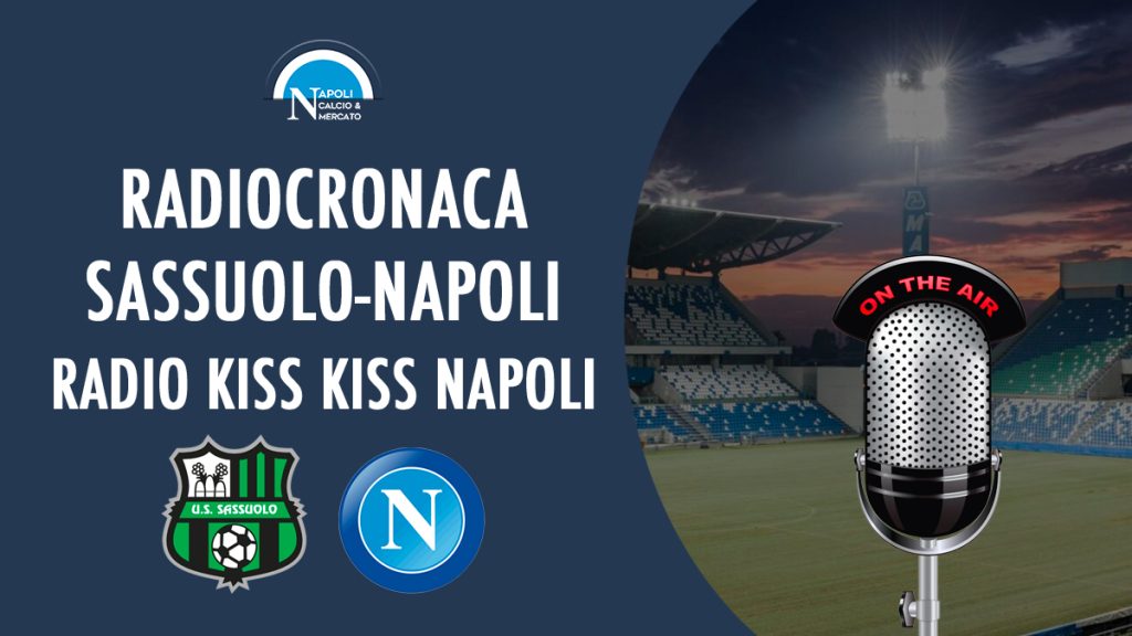 radiocronaca sassuolo napoli radio kiss kiss napoli diretta streaming