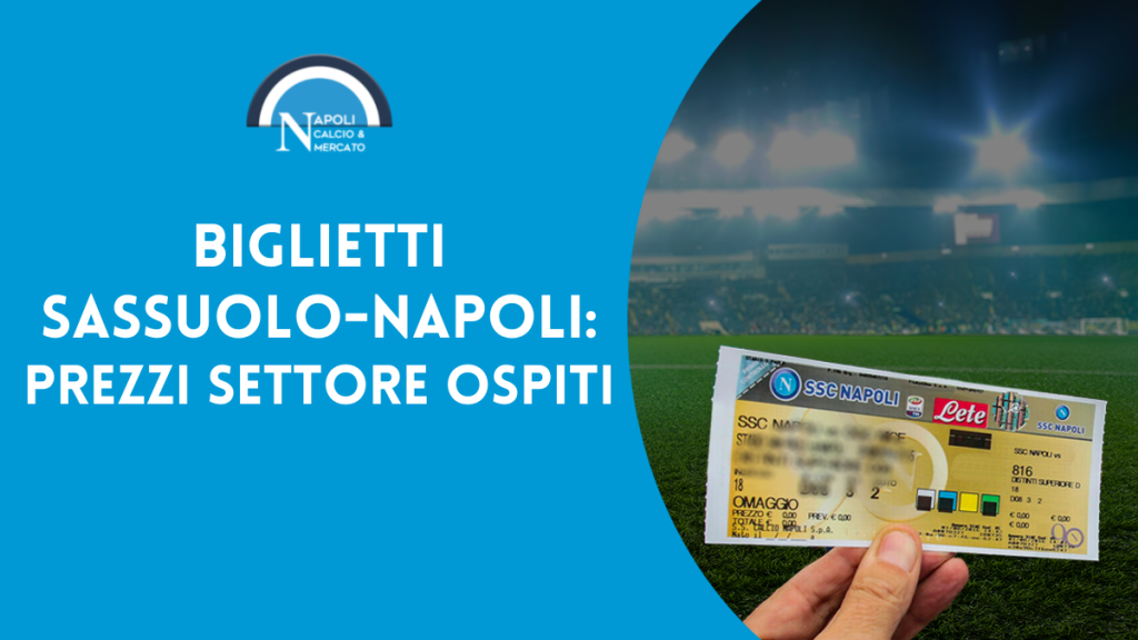 sassuolo napoli biglietti settore ospiti comunicato sassuolo-napoli ticket in vendita ufficiale