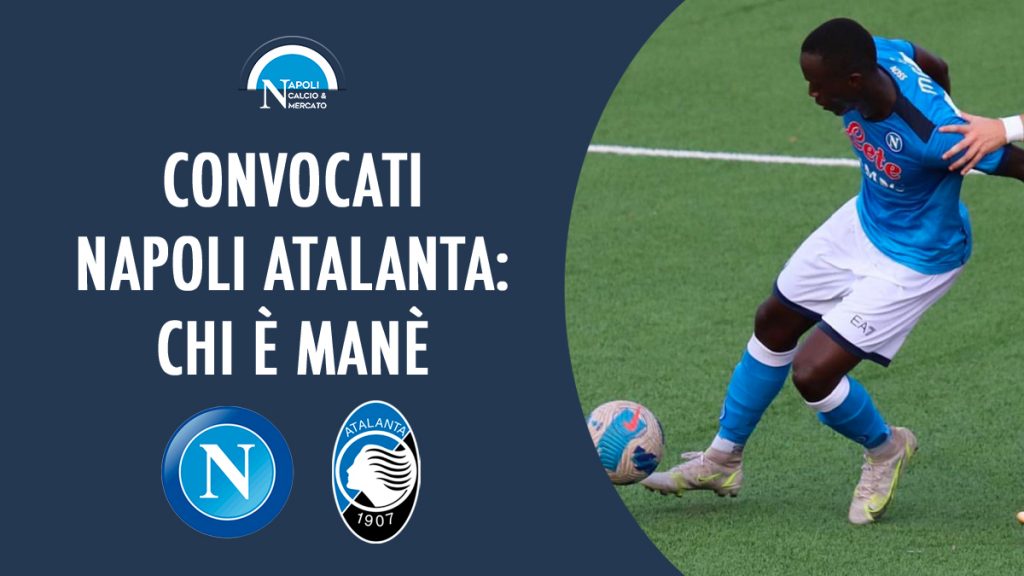 convocati napoli atalanta chi e mane balla moussa