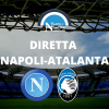 diretta napoli atalanta live cronaca sintesi napoli-atalanta serie a risultato tabellino