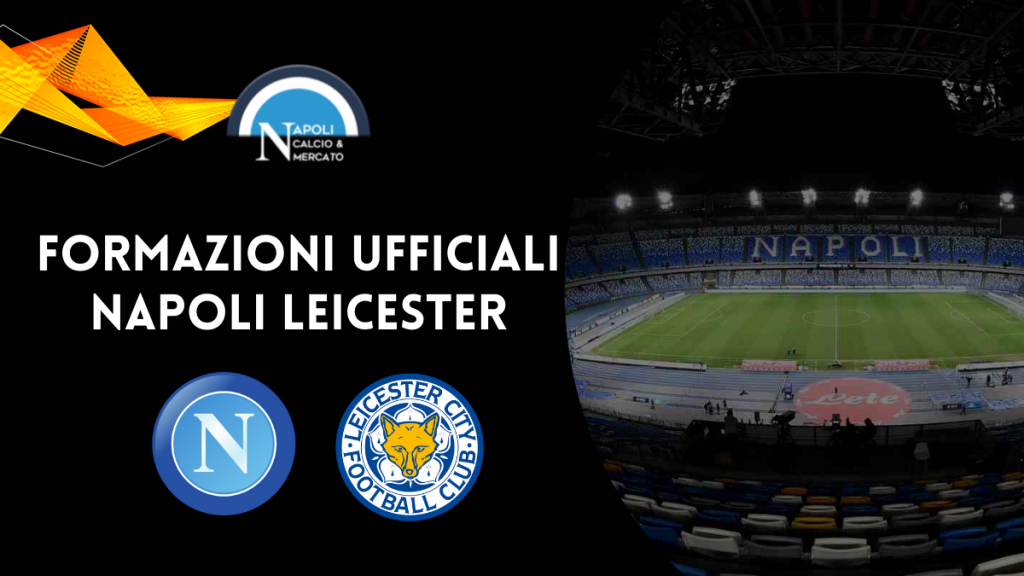 formazioni ufficiali napoli leicester formazioni ufficiali formazione ufficiale europa league spalletti scelte undici