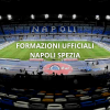 formazioni ufficiali napoli spezia