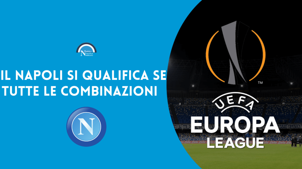 Il Napoli si qualifica se... Tutte le possibili combinazioni e risultati per l'accesso alla fase finale dell'Europa League