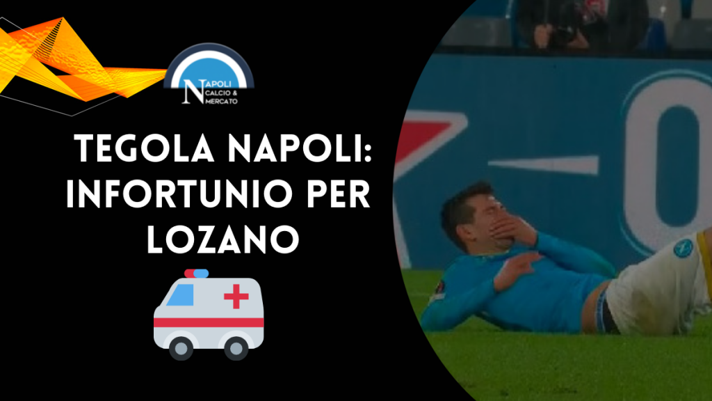 infortunio lozano napoli leicester europa league condizioni ultime notizie