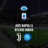 juve napoli a rischio rinvio per asl direttore fanpage juventus