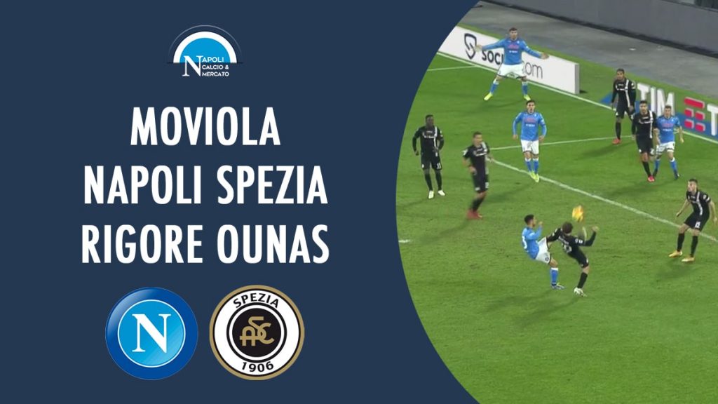 moviola napoli spezia video rigore ounas recupero