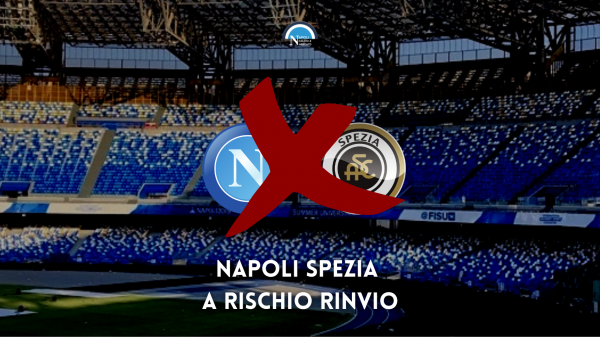 napoli spezia rinvio covid-19 serie a rinvio napoli-spezia coronavirus tamponi contagi