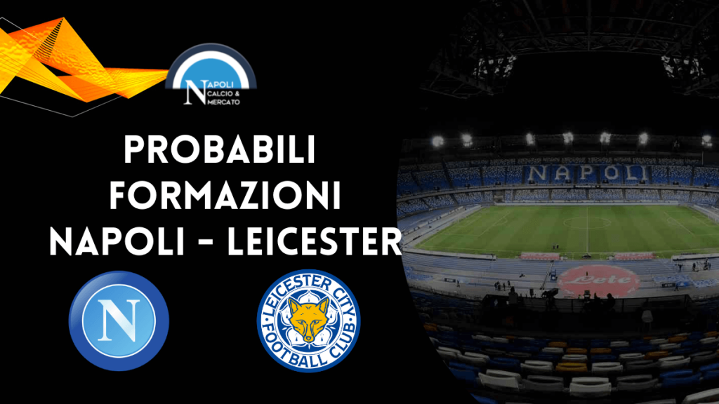 probabili formazioni napoli-leicester diretta napoli leicester europa league live cronaca risultato sintesi