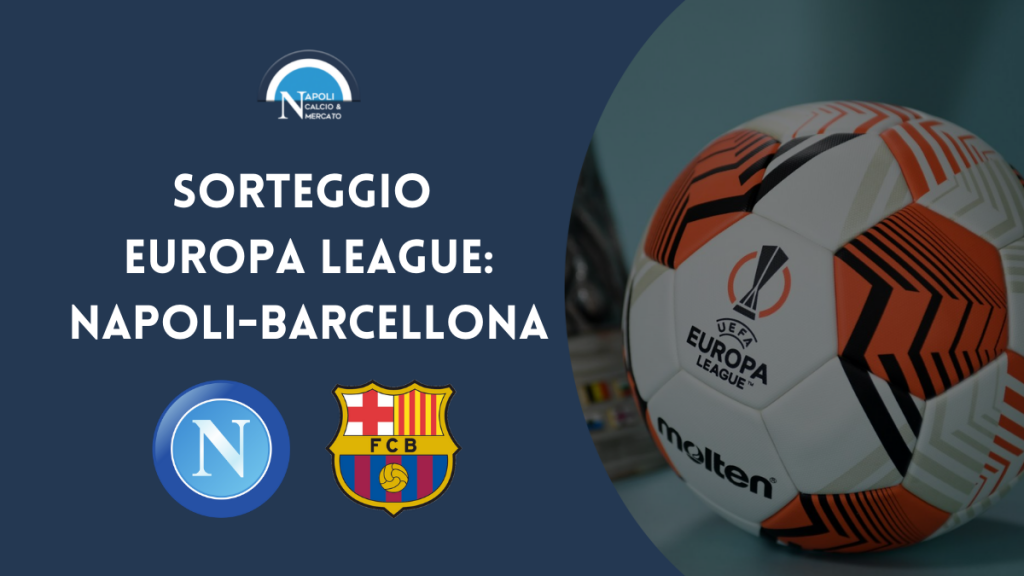 sorteggio europa league 2021 2022 avversaria napoli playoff sedicesimi di finale napoli barcellona barcellona-napoli data febbraio 2022