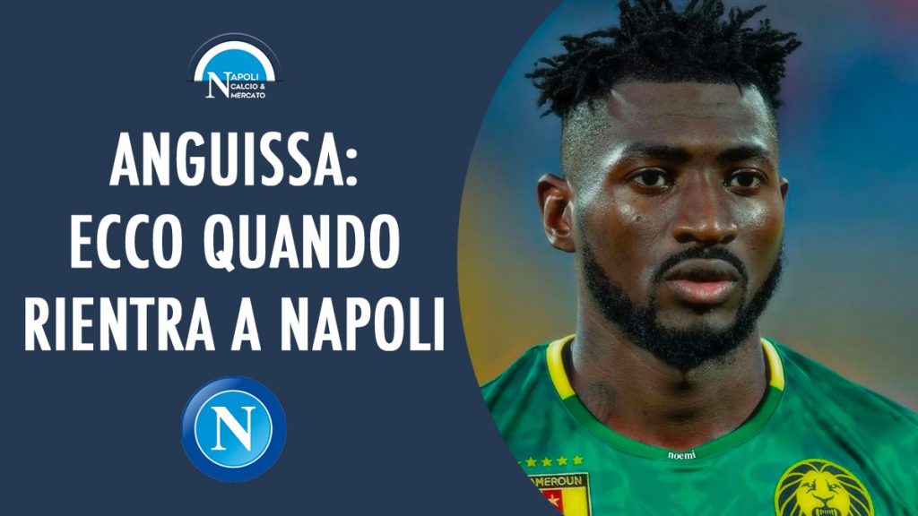 andre zambo anguissa quando torna a napoli quando finisce coppa d africa 2022 camerun