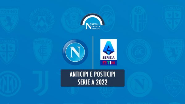 anticipi e posticipi serie a 2022 sscnapoli calcio napoli