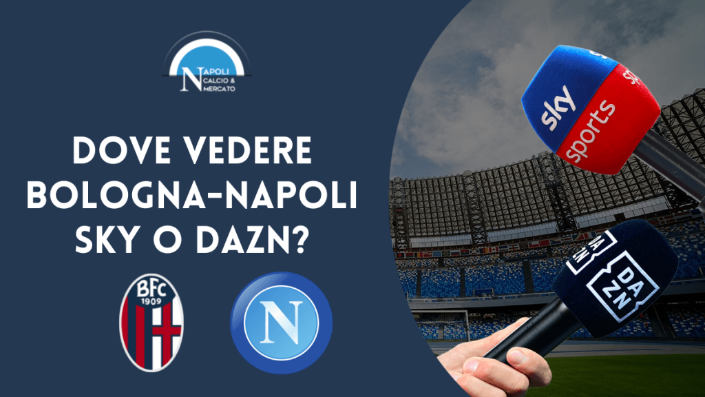 Dove vedere Bologna Napoli streaming tv Sky DAZN