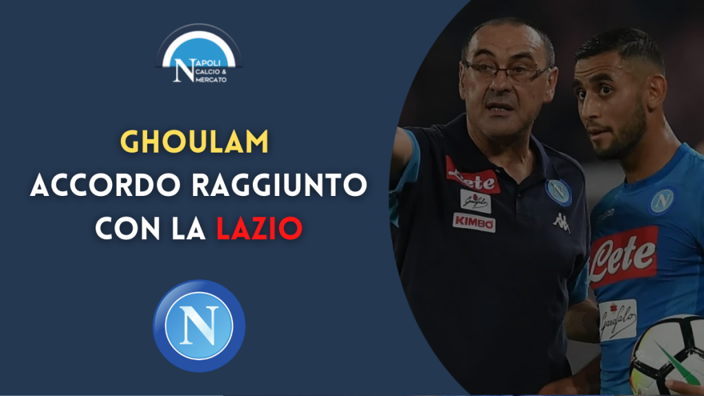 ghoulam napoli calciomercato lazio accordo raggiunto sarri