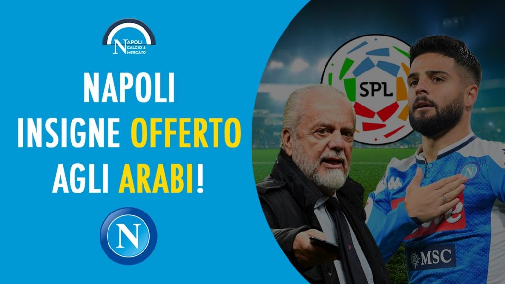 insigne napoli de laurentiis lo offre in arabia saudita saudi professional league