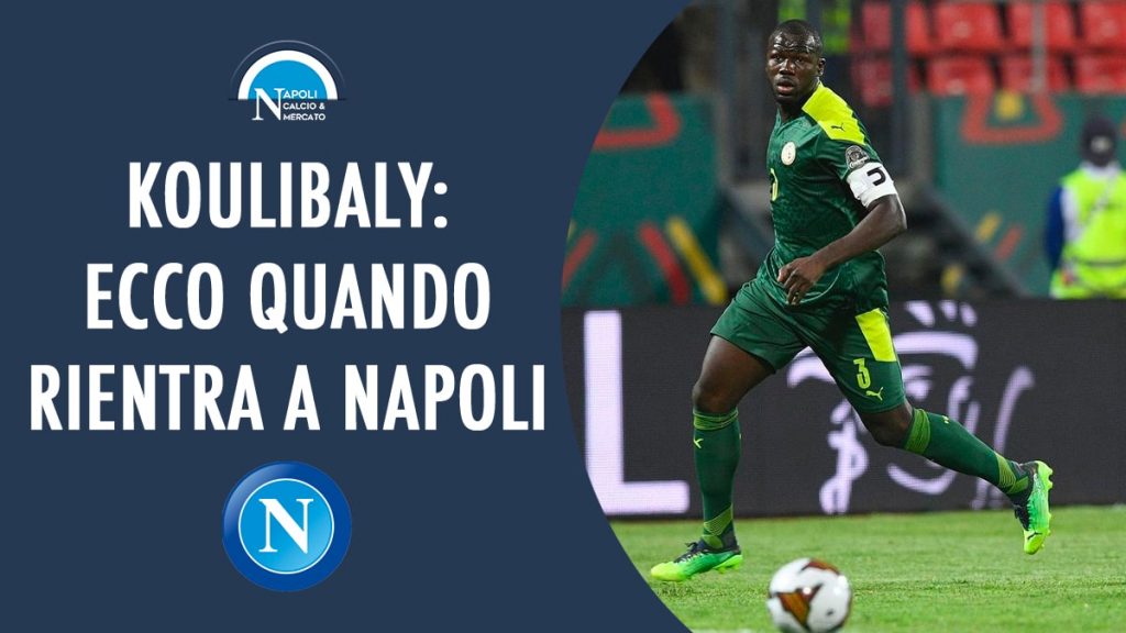 kalidou koulibaly napoli quando torna quando finisce coppa d africa senegal