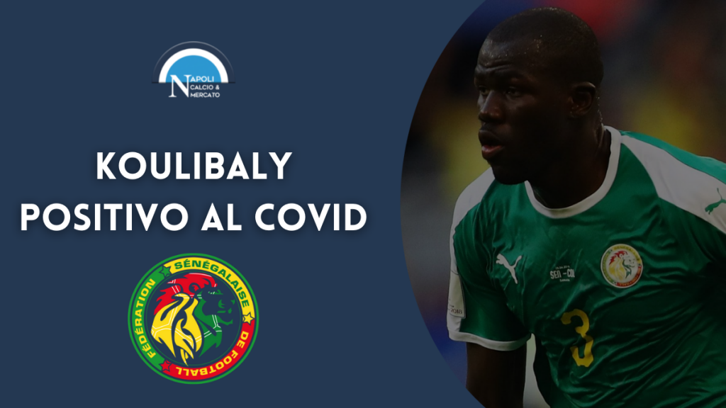 koulibaly positivo koulibaly covid napoli senegal coppa d'africa