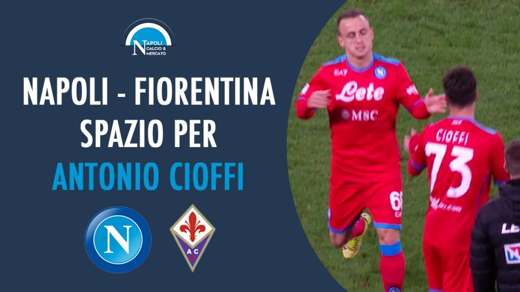 napoli fiorentina ingresso esordio antonio cioffi
