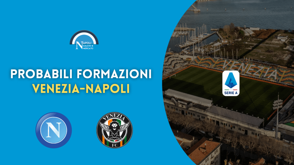 venezia napoli probabili formazioni ultimissime serie a