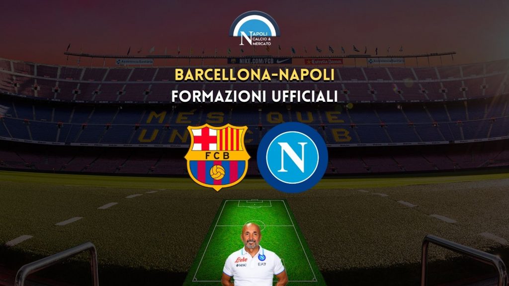 barcellona napoli formazioni ufficiali sscnapoli formazione ufficiale spalletti osimhen mertens titolari