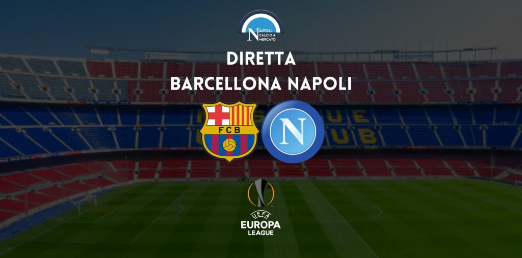 diretta barcellona napoli live testuale sintesi cronaca tabellino barcellona-napoli europa league