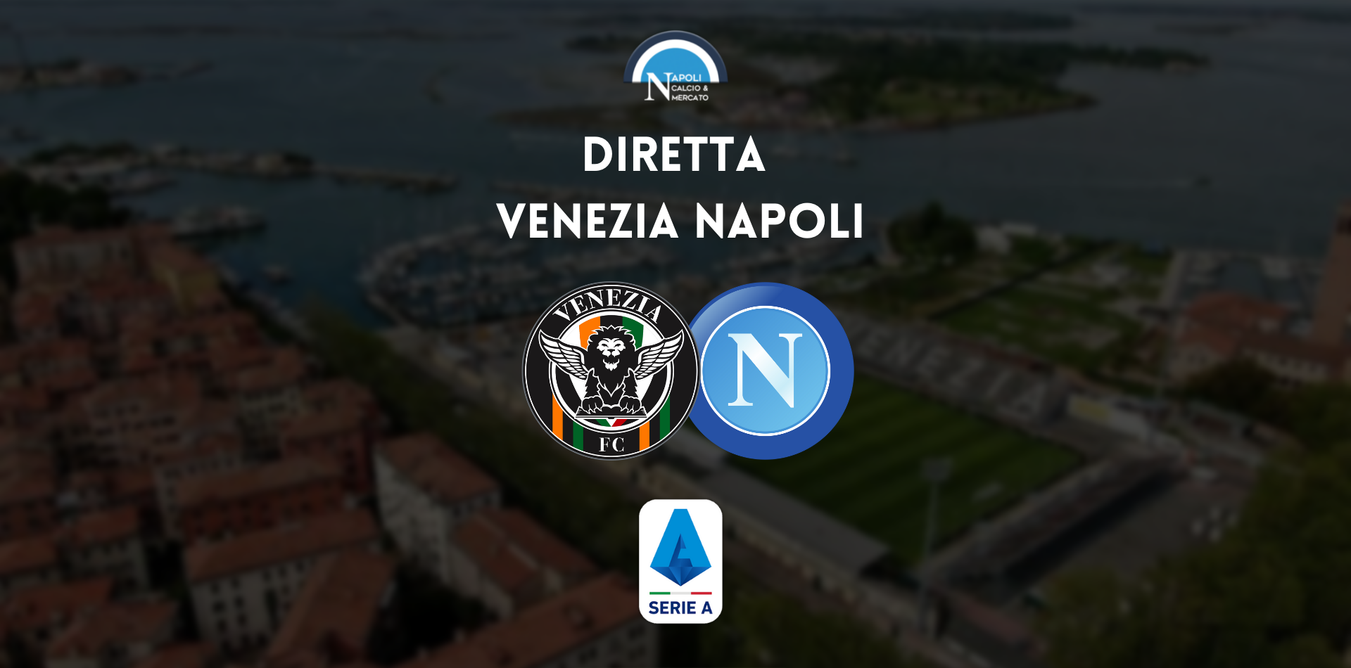 diretta venezia napoli serie a live testuale cronaca sintesi tabellino venezia-napoli risultato