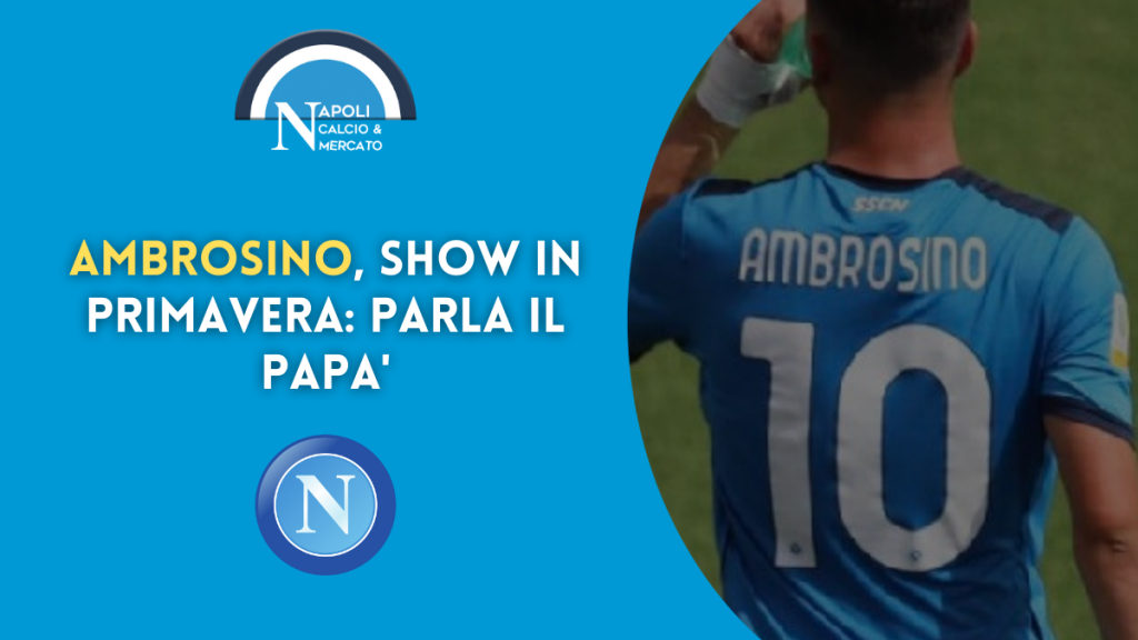 doppietta gol ambrosino napoli primavera spal highlights intervista papà calciomercato napoli